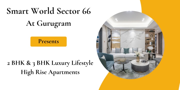 smart world sector 66 at gurugram