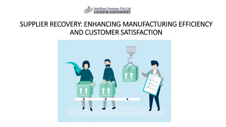 supplier recovery enhancing manufacturing efficiency and customer satisfaction