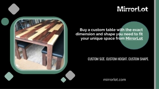 buy a custom table with the exact dimension