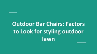 Outdoor Bar Chairs: Factors to Look for styling outdoor lawn