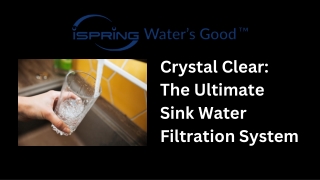 Crystal Clear The Ultimate Sink Water Filtration System