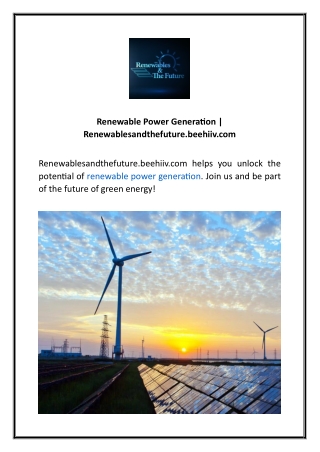 Renewable Power Generation  Renewablesandthefuture.beehiiv.com  2