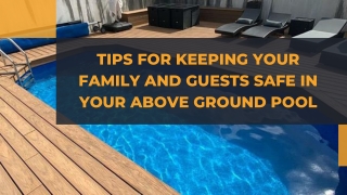 Tips for keeping your family and guests safe in your above ground pool