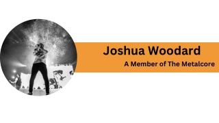 Joshua Woodard | A Member of The Metalcore