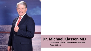 Dr. Michael Klassen MD |  President of the California Orthopedic Association