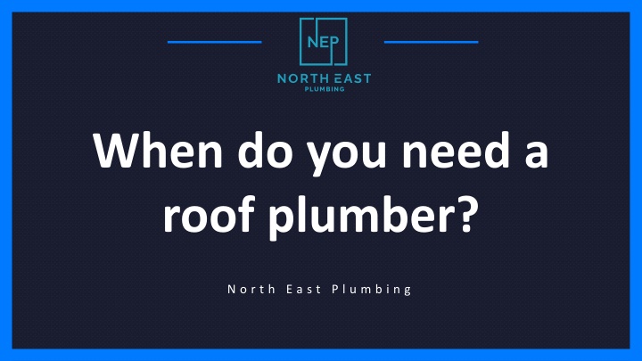 when do you need a roof plumber