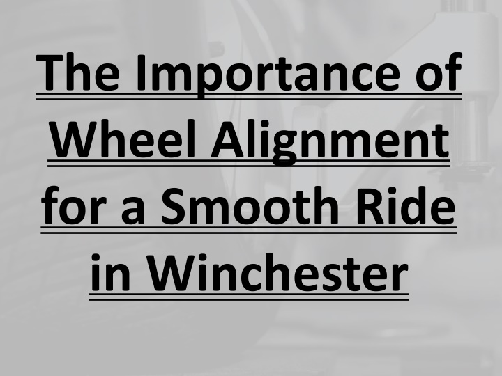 the importance of wheel alignment for a smooth ride in winchester