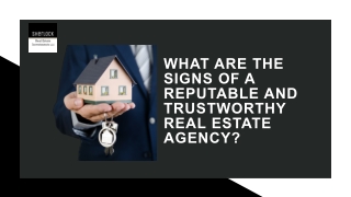 WHAT ARE THE SIGNS OF A REPUTABLE AND TRUSTWORTHY REAL ESTATE AGENCY?