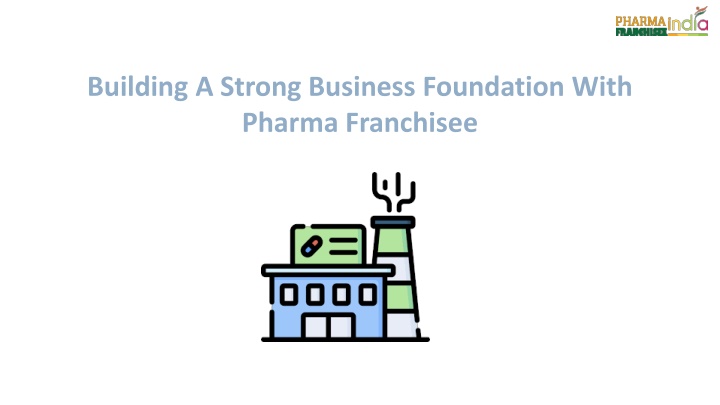 building a strong business foundation with pharma