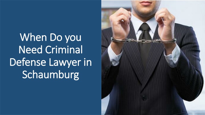 when do you need criminal defense lawyer in schaumburg