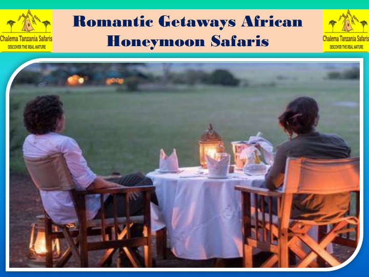 romantic getaways african honeymoon safaris