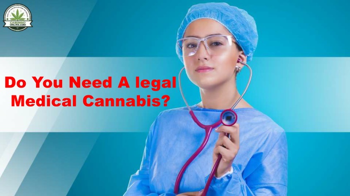 do you need a legal medical cannabis