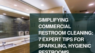 Simplifying Commercial Restroom Cleaning: 7 Expert Tips for Sparkling, Hygienic