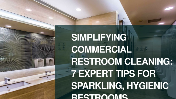 simplifying commercial restroom cleaning 7 expert tips for sparkling hygienic restrooms