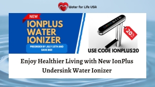 Enjoy Healthier Living with New IonPlus Undersink Water Ionizer
