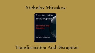 Nicholas Mitsakos - Transformation and Disruption