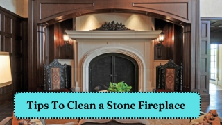 Tips To Clean a Stone Fireplace