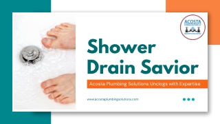 Shower Drain Savior - Acosta Plumbing Solutions