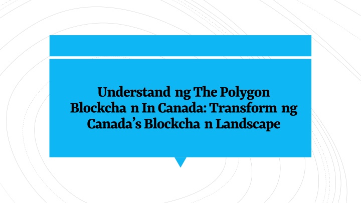 understanding the polygon blockchain in canada transforming canada s blockchain landscape