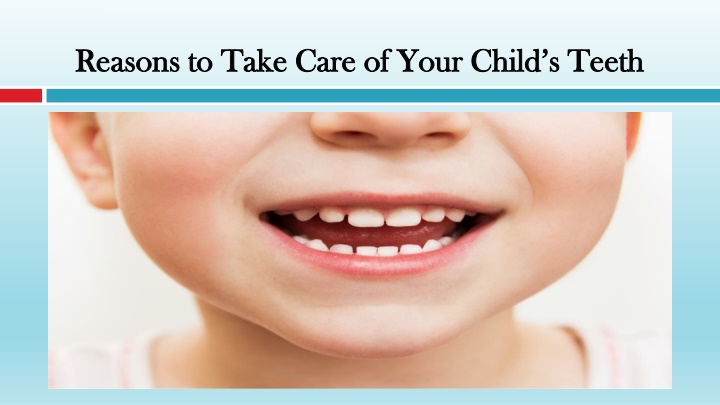 reasons to take care of your child s teeth