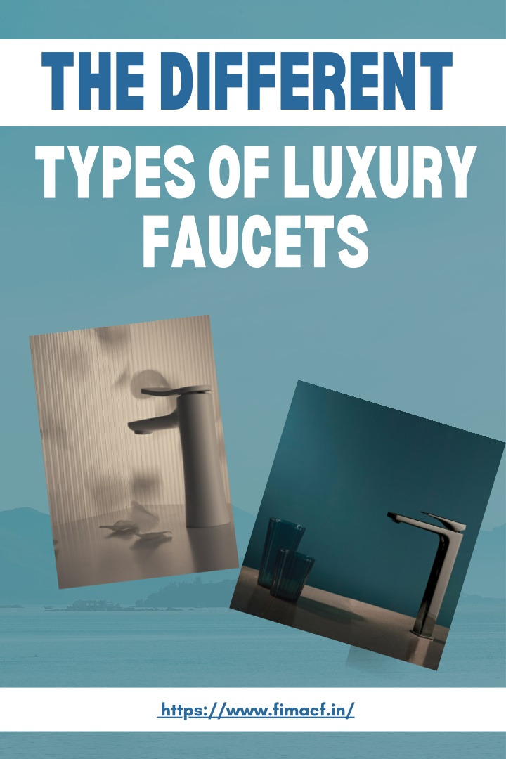 the different types of luxury faucets