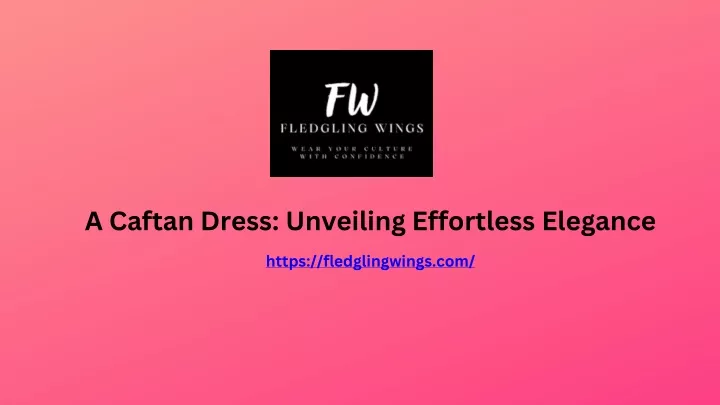 a caftan dress unveiling effortless elegance