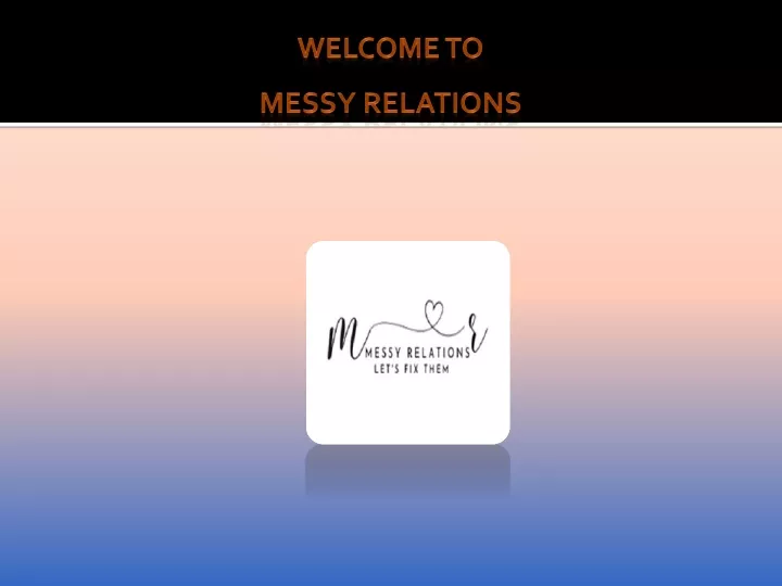 welcome to messy relations