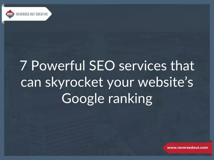 7 powerful seo services that can skyrocket your website s google ranking