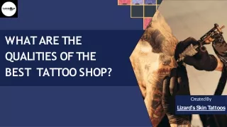 What Are The Qualities Of The Best Tattoo Shop?