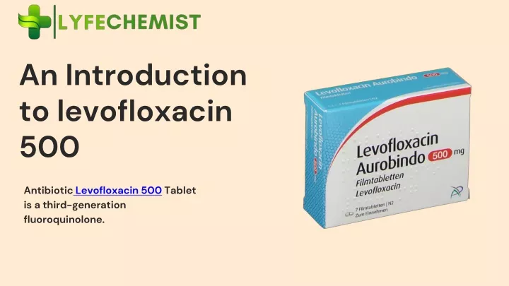 antibiotic levofloxacin 500 tablet is a third