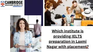 Which institute is providing IELTS preparation in Laxmi Nagar with placement