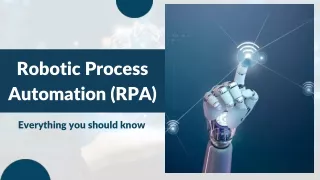 Robotic Process Automation: Everything You Need to Know
