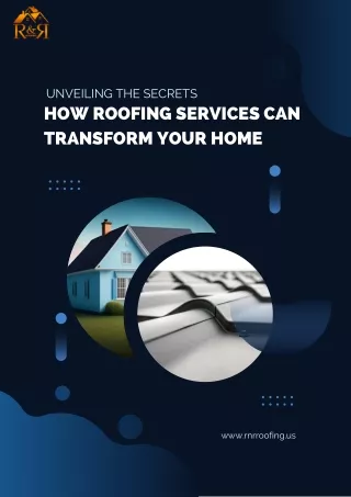 Unveiling the Secrets: How Roofing Services Can Transform Your Home