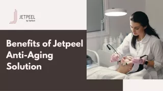 Benefits of Jetpeel Anti-Aging Solution