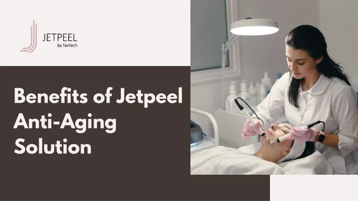 benefits of jetpeel anti aging solution
