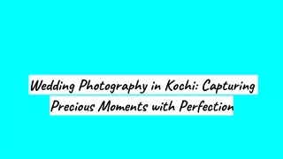 Wedding Photography in Kochi_ Capturing Precious Moments with Perfection