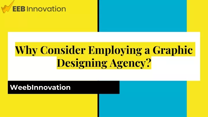 why consider employing a graphic designing agency