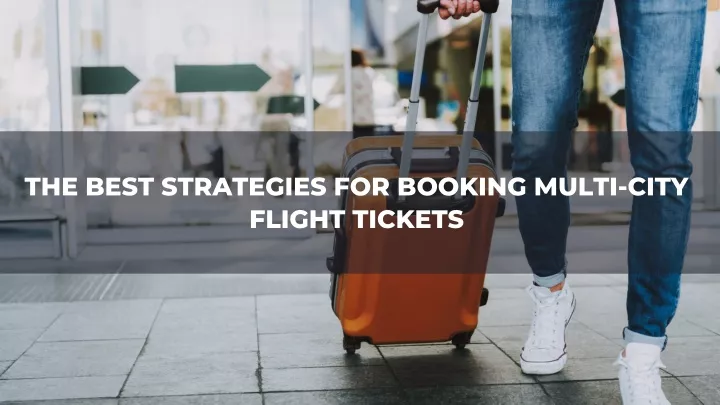 the best strategies for booking multi city flight