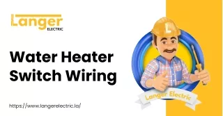 Water Heater Switch Wiring: Streamlining Your Electrical System