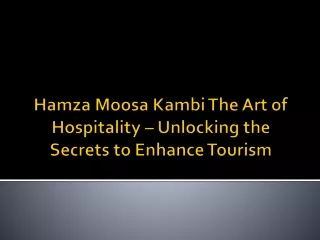Hamza Moosa Kambi The Art of Hospitality – Unlocking the Secrets to Enhance Tourism