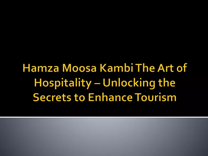 hamza moosa kambi the art of hospitality unlocking the secrets to enhance tourism