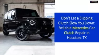 Don't Let a Slipping Clutch Slow You Down Reliable Mercedes Car Clutch Repair in Houston, TX