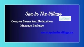 Spa In The Village offers a Couples Sauna And Relaxation Massage package