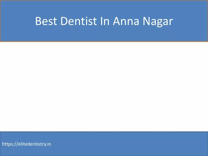 best dentist in anna nagar