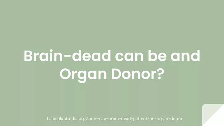 brain dead can be and organ donor