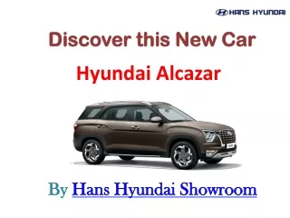 Hyundai Alcazar Car Price in Delhi - Hyundai Showroom