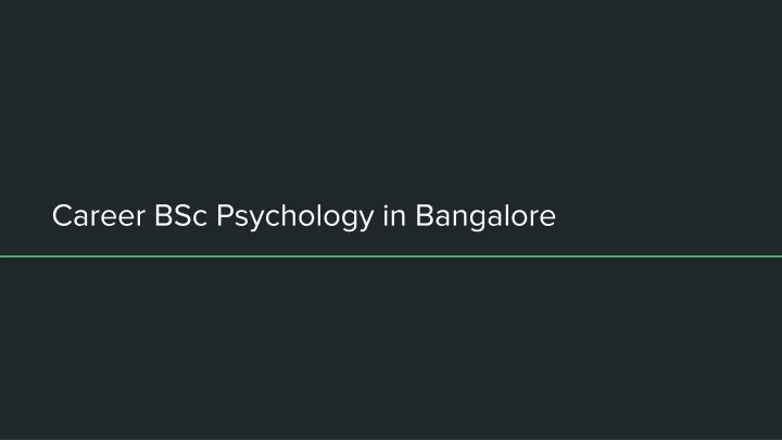 career bsc psychology in bangalore