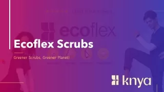 Ecoflex Scrubs