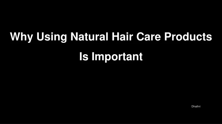 why using natural hair care products is important