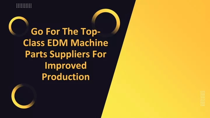 go for the top class edm machine parts suppliers